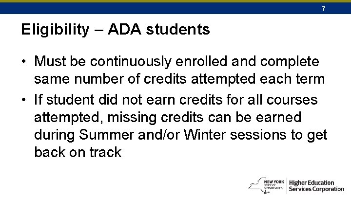 7 Eligibility – ADA students • Must be continuously enrolled and complete same number