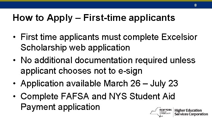 8 How to Apply – First-time applicants • First time applicants must complete Excelsior