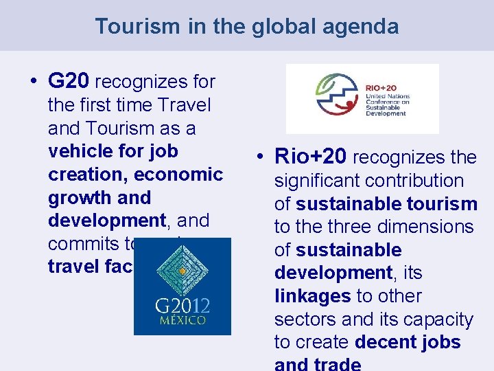 Tourism in the global agenda • G 20 recognizes for the first time Travel