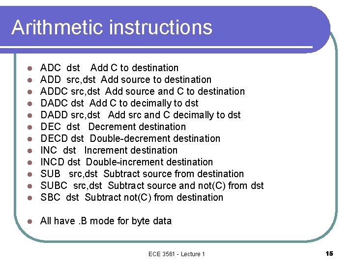 Arithmetic instructions l l l ADC dst Add C to destination ADD src, dst