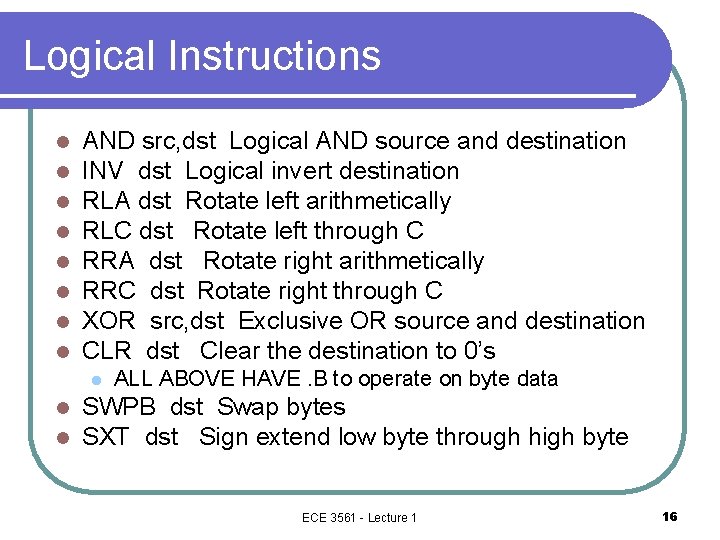 Logical Instructions l l l l AND src, dst Logical AND source and destination