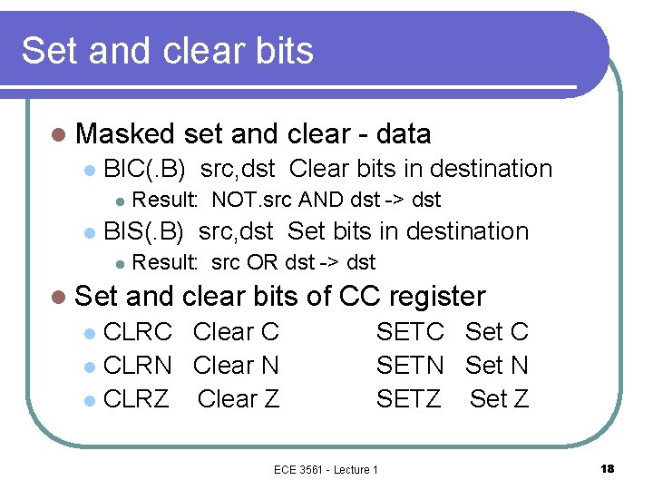 Set and clear bits l Masked l BIC(. B) src, dst Clear bits in