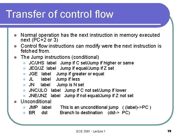 Transfer of control flow Normal operation has the next instruction in memory executed next