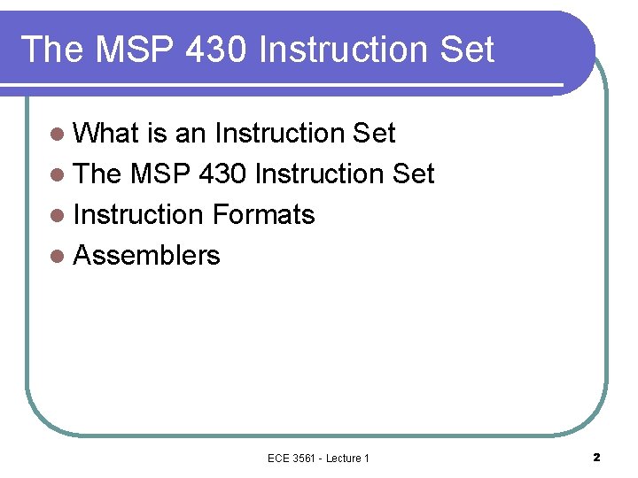 The MSP 430 Instruction Set l What is an Instruction Set l The MSP