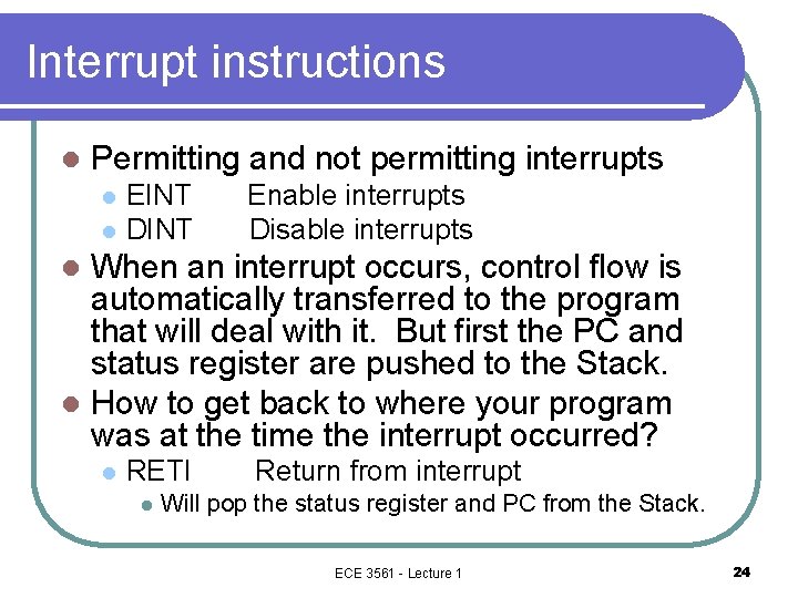 Interrupt instructions l Permitting and not permitting interrupts l l EINT DINT Enable interrupts