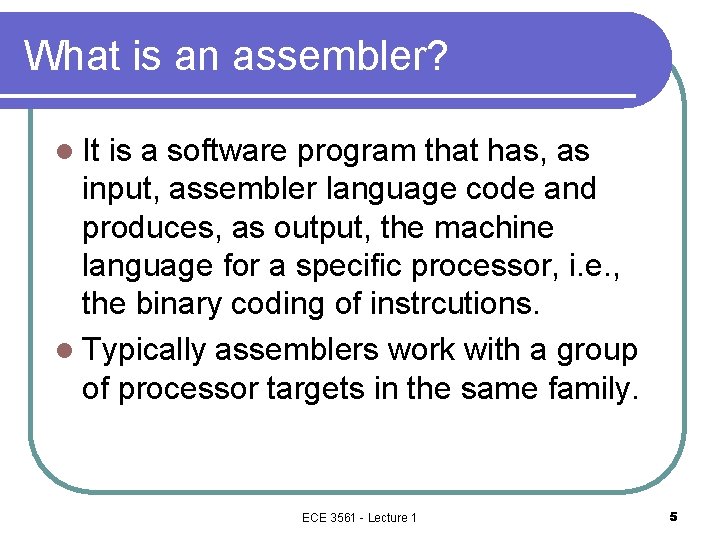 What is an assembler? l It is a software program that has, as input,