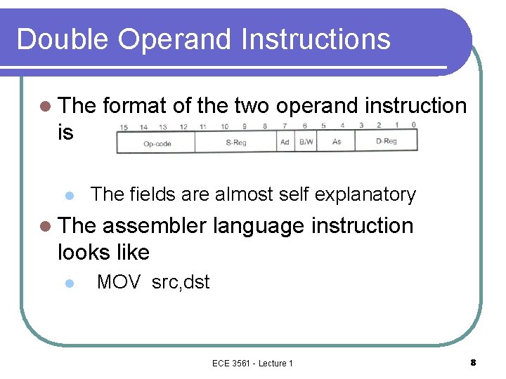 Double Operand Instructions l The format of the two operand instruction is l The