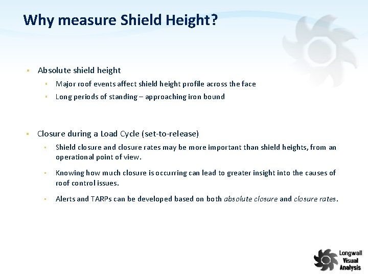 Why measure Shield Height? § § Absolute shield height § Major roof events affect