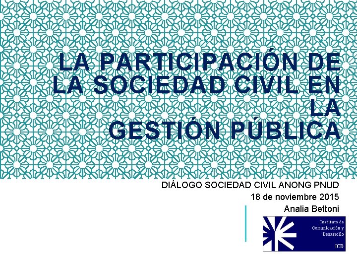 LA PARTICIPACIÓN DE LA SOCIEDAD CIVIL EN LA GESTIÓN PÚBLICA DIÁLOGO SOCIEDAD CIVIL ANONG