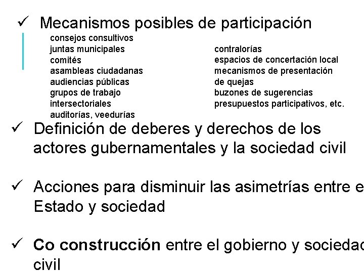 ü Mecanismos posibles de participación consejos consultivos juntas municipales comités asambleas ciudadanas audiencias públicas