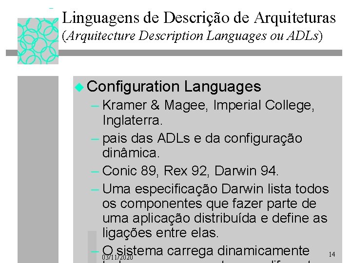Linguagens de Descrição de Arquiteturas (Arquitecture Description Languages ou ADLs) u Configuration Languages –
