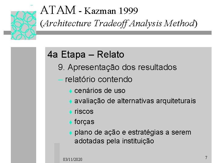 ATAM - Kazman 1999 (Architecture Tradeoff Analysis Method) 4 a Etapa – Relato 9.