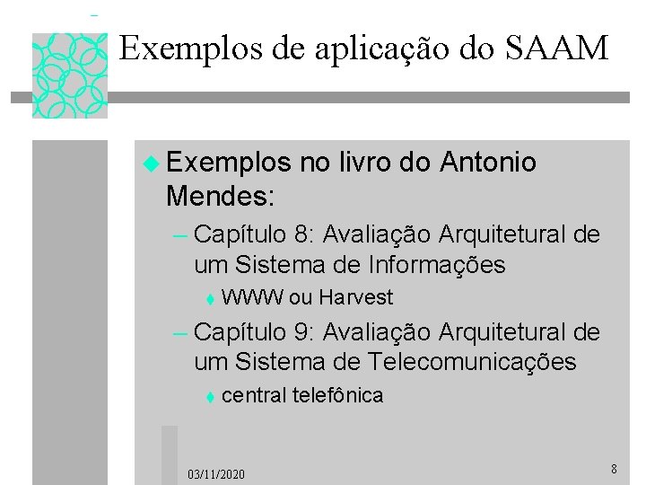 Exemplos de aplicação do SAAM u Exemplos no livro do Antonio Mendes: – Capítulo