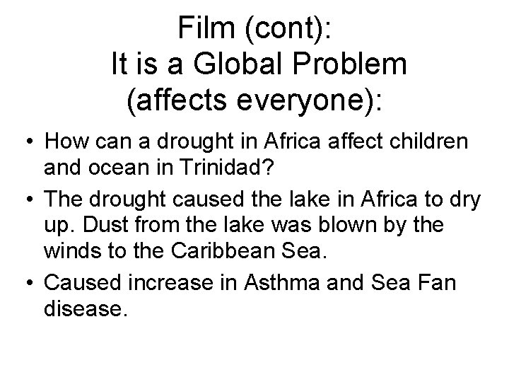 Film (cont): It is a Global Problem (affects everyone): • How can a drought