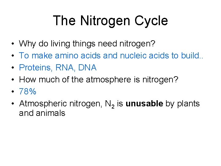 The Nitrogen Cycle • • • Why do living things need nitrogen? To make