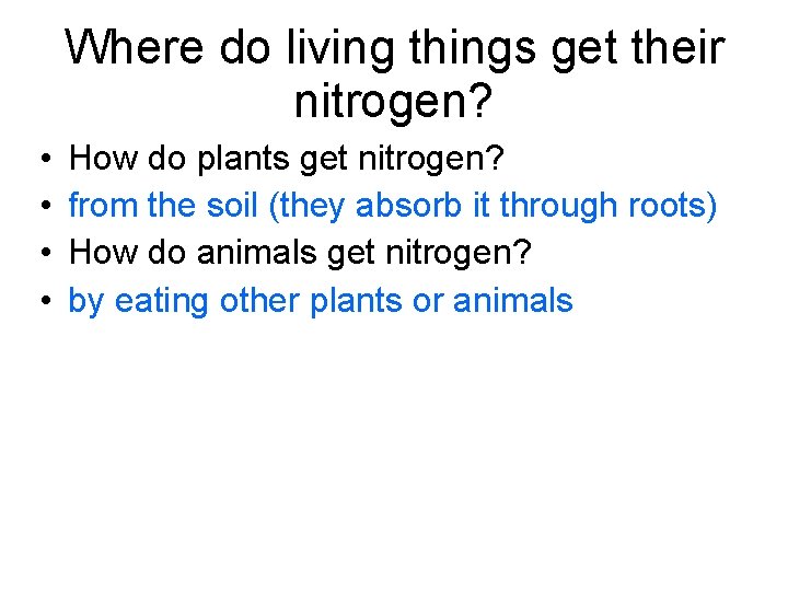 Where do living things get their nitrogen? • • How do plants get nitrogen?