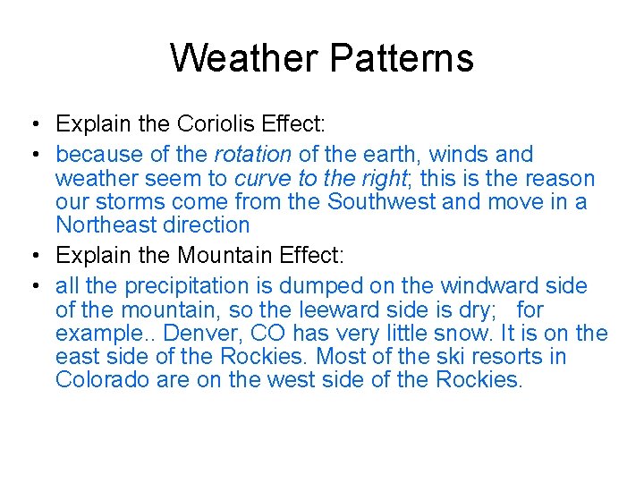 Weather Patterns • Explain the Coriolis Effect: • because of the rotation of the