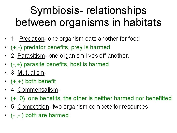 Symbiosis- relationships between organisms in habitats • • • 1. Predation- one organism eats