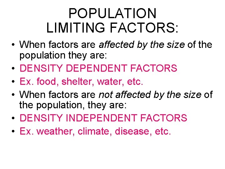 POPULATION LIMITING FACTORS: • When factors are affected by the size of the population