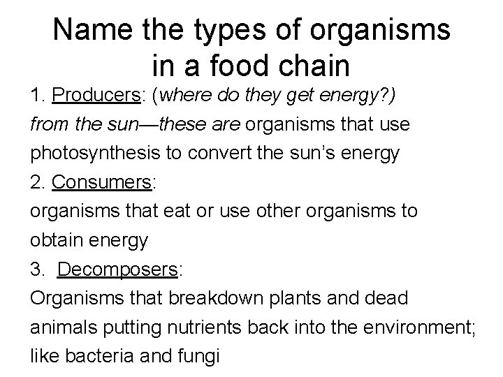 Name the types of organisms in a food chain 1. Producers: (where do they