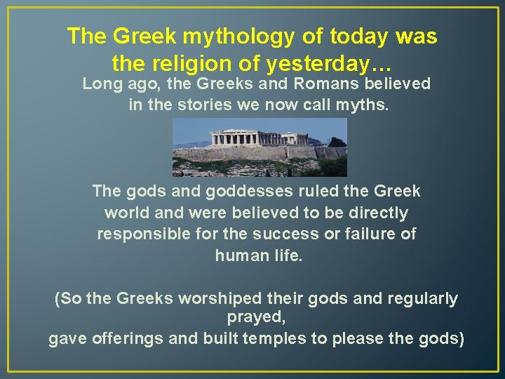 The Greek mythology of today was the religion of yesterday… Long ago, the Greeks