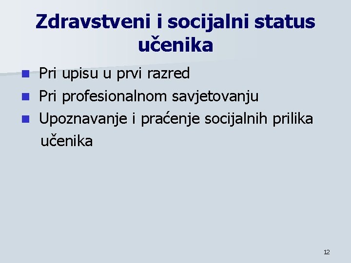 Zdravstveni i socijalni status učenika Pri upisu u prvi razred n Pri profesionalnom savjetovanju