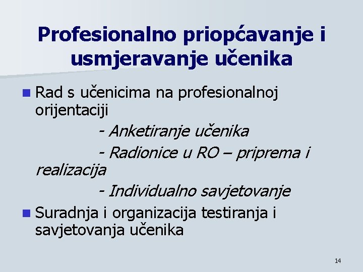 Profesionalno priopćavanje i usmjeravanje učenika n Rad s učenicima na profesionalnoj orijentaciji - Anketiranje