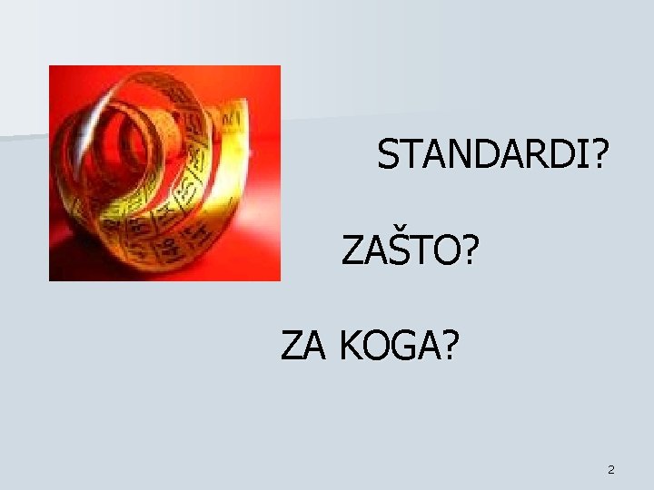 STANDARDI? ZAŠTO? ZA KOGA? 2 