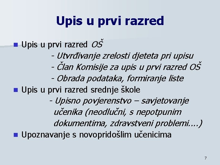 Upis u prvi razred n Upis u prvi razred OŠ - Utvrđivanje zrelosti djeteta