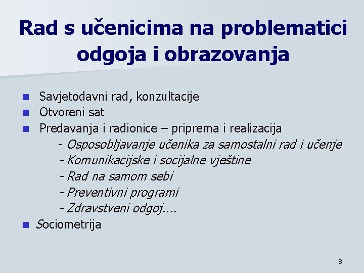 Rad s učenicima na problematici odgoja i obrazovanja Savjetodavni rad, konzultacije n Otvoreni sat