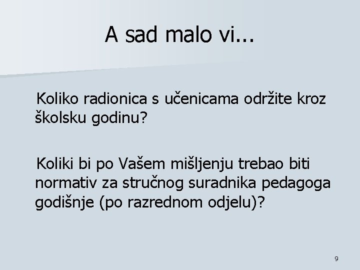 A sad malo vi. . . Koliko radionica s učenicama održite kroz školsku godinu?