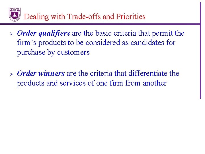 Dealing with Trade-offs and Priorities Ø Ø Order qualifiers are the basic criteria that