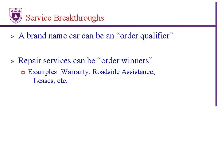 Service Breakthroughs Ø A brand name car can be an “order qualifier” Ø Repair