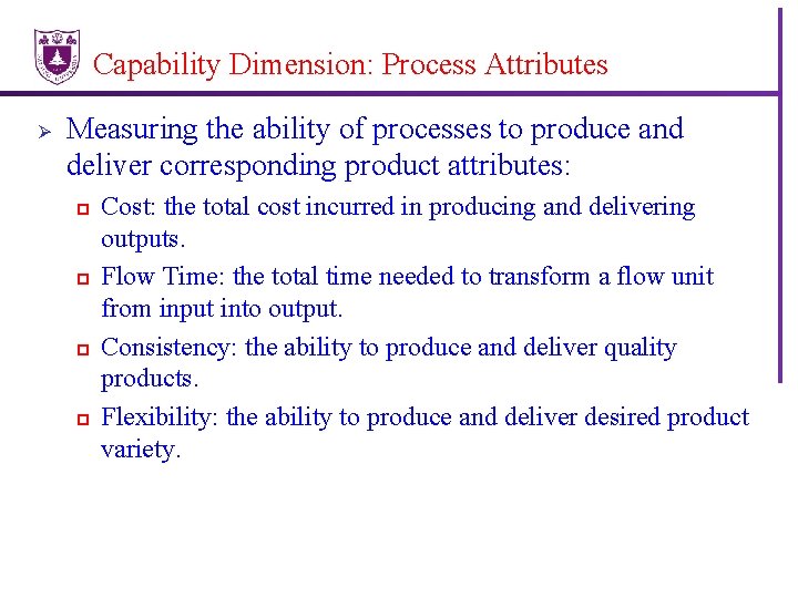Capability Dimension: Process Attributes Ø Measuring the ability of processes to produce and deliver