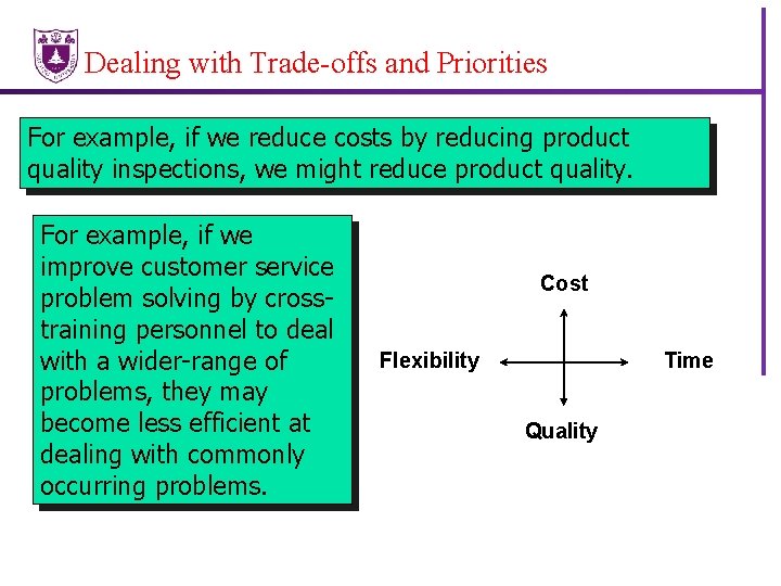 Dealing with Trade-offs and Priorities For example, if we reduce costs by reducing product