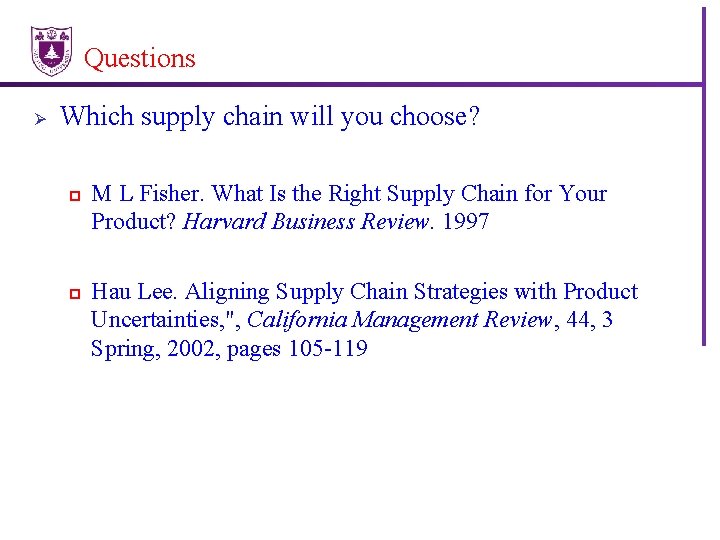 Questions Ø Which supply chain will you choose? p p M L Fisher. What
