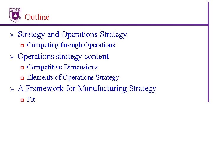 Outline Ø Strategy and Operations Strategy p Ø Operations strategy content p p Ø