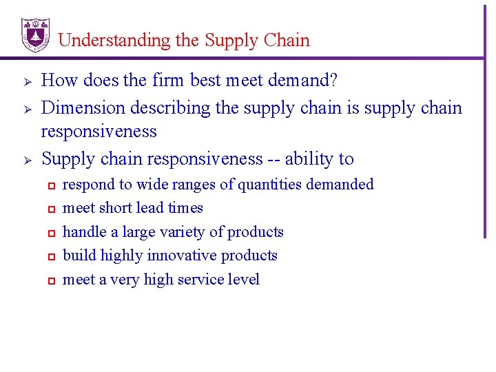 Understanding the Supply Chain Ø Ø Ø How does the firm best meet demand?