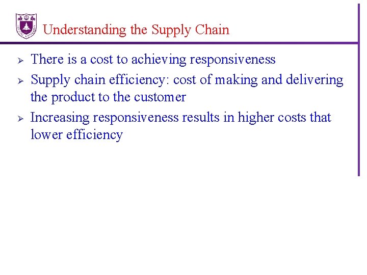 Understanding the Supply Chain Ø Ø Ø There is a cost to achieving responsiveness