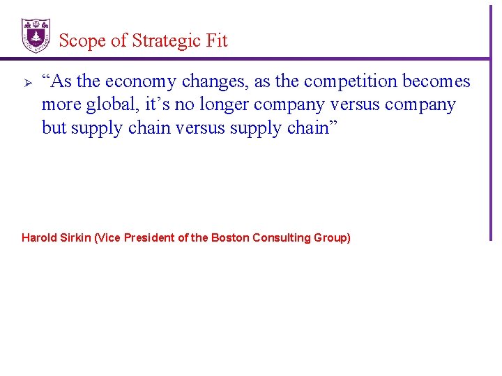Scope of Strategic Fit Ø “As the economy changes, as the competition becomes more