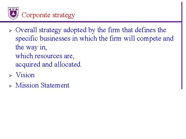 Corporate strategy Ø Ø Ø Overall strategy adopted by the firm that defines the