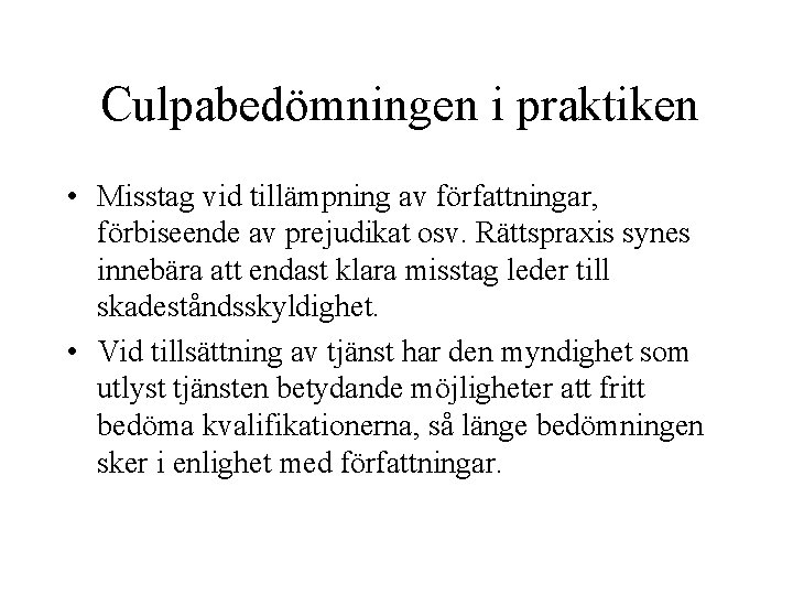 Culpabedömningen i praktiken • Misstag vid tillämpning av författningar, förbiseende av prejudikat osv. Rättspraxis