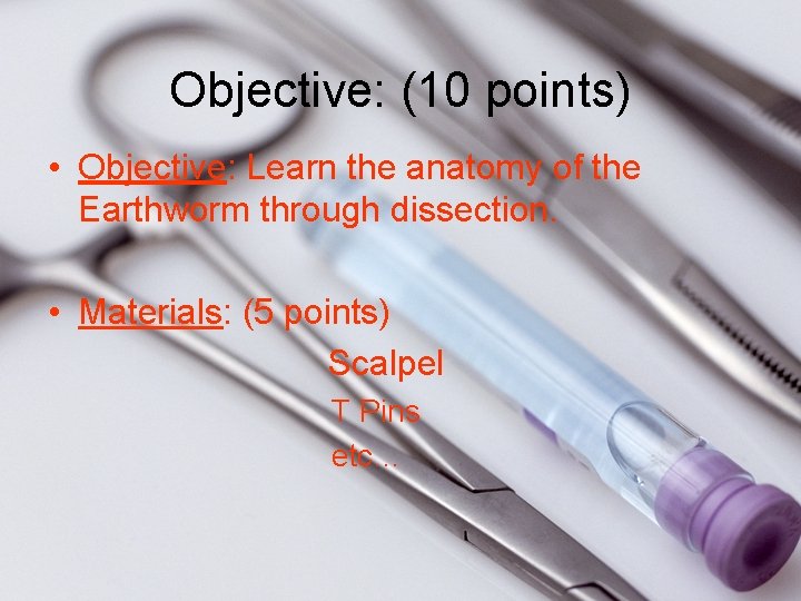 Objective: (10 points) • Objective: Learn the anatomy of the Earthworm through dissection. •