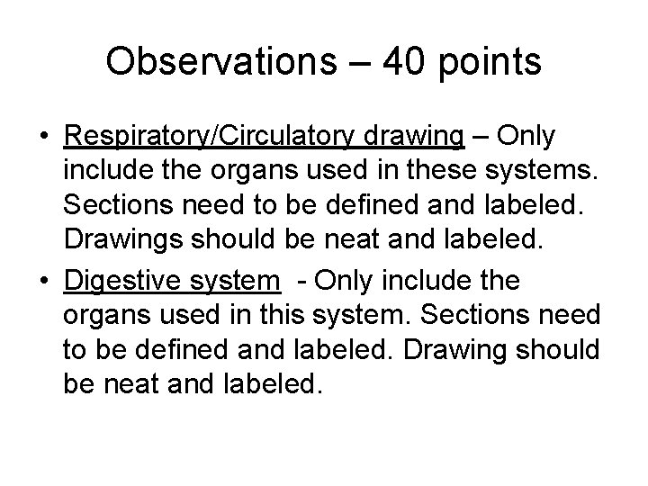 Observations – 40 points • Respiratory/Circulatory drawing – Only include the organs used in