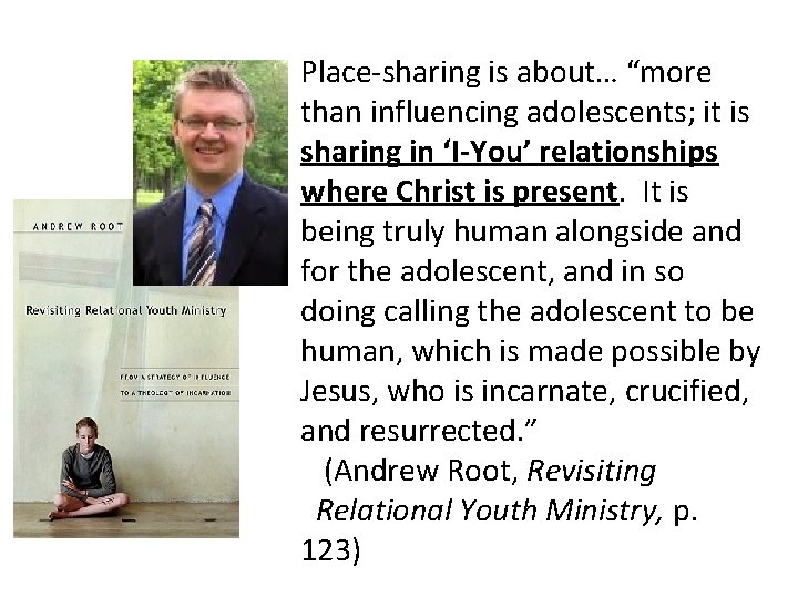 Place-sharing is about… “more than influencing adolescents; it is sharing in ‘I-You’ relationships where