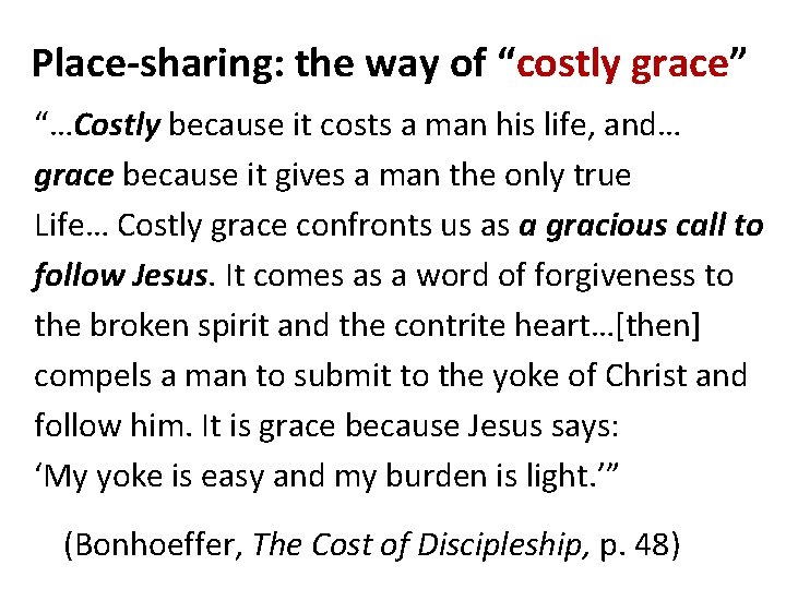 Place-sharing: the way of “costly grace” “…Costly because it costs a man his life,