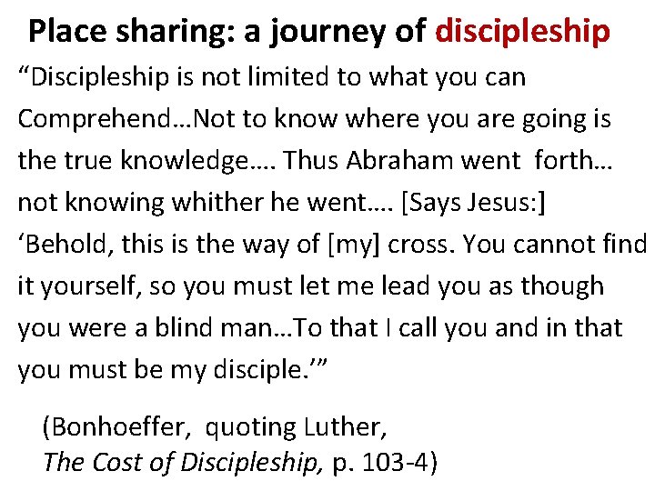 Place sharing: a journey of discipleship “Discipleship is not limited to what you can