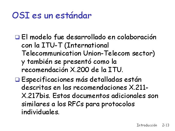 OSI es un estándar q El modelo fue desarrollado en colaboración con la ITU-T