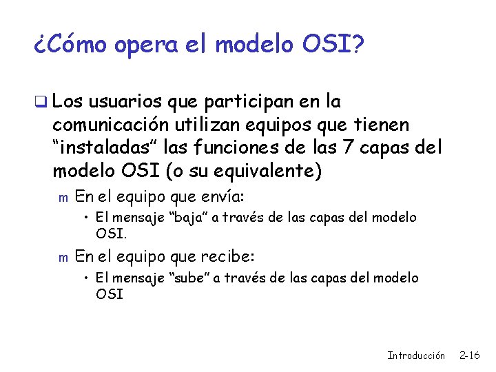 ¿Cómo opera el modelo OSI? q Los usuarios que participan en la comunicación utilizan