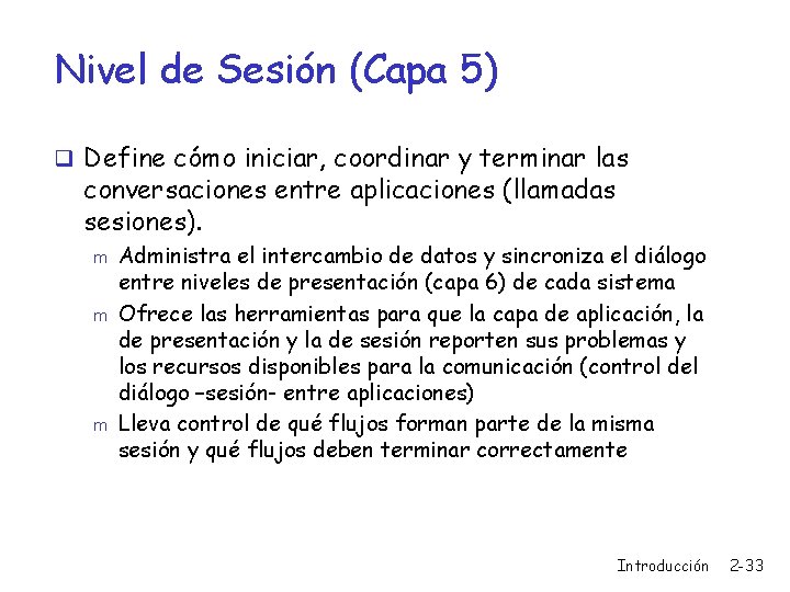 Nivel de Sesión (Capa 5) q Define cómo iniciar, coordinar y terminar las conversaciones